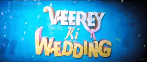 Veerey Ki Wedding 2018 Full Movie Free Download Camrip
